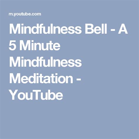 Mindfulness Bell A 5 Minute Mindfulness Meditation Youtube