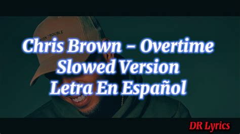 Chris Brown Overtime Slowed Version Traducida Al Español Youtube