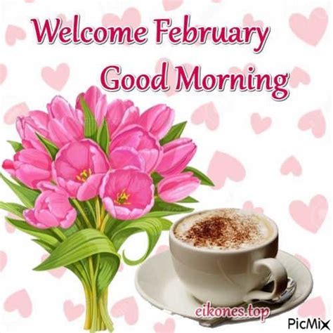 Good Morning Welcome February Pictures Photos And Images For Facebook