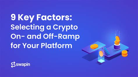 9 Tips To Help You Choose The Right Crypto On And Off Ramp For Your