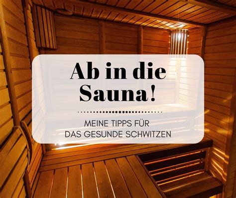 Ab In Die Sauna ♥ Meine Tipps Für Das Gesunde Schwitzen