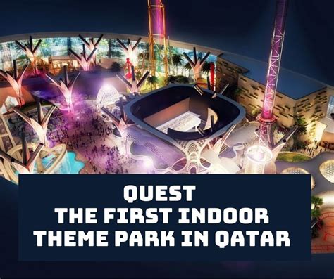Quest The First Indoor Theme Park In Qatar