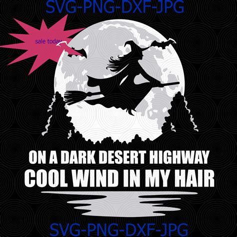 On A Dark Desert Highway Cool Wind In My Hair Witch On A Bro Inspire