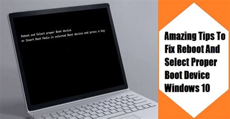 Fix Reboot And Select Proper Boot Device Error In Windows 10