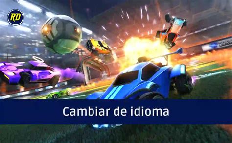 Cómo Cambiar De Idioma El Rocket League En Cada Plataforma