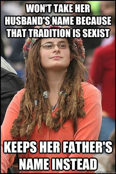Won T Take Her Husband S Name Because That Tradition Is Sexist Keeps Her Father S Name Instead