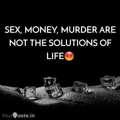 Sex Money Murder Are No Quotes And Writings By SciΞИΓific ꜱᴜʀᴀᴊ Yourquote