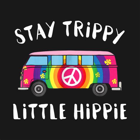Stay Trippy Little Hippie Hippie T Shirt Teepublic