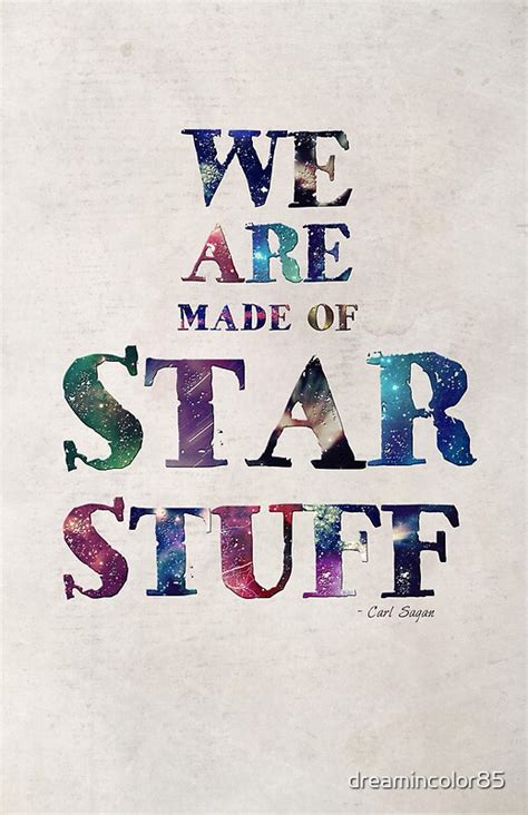 We Are Made Of Star Stuff Photographic Prints By Dreamincolor85