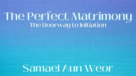 the perfect matrimony full audiobook samael aun weor youtube