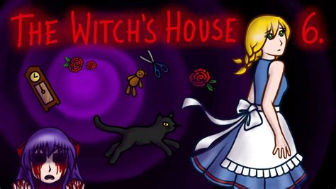 The Witchs House Part 6 Iiiiiiiiiiiiiiiiiiii Final Youtube