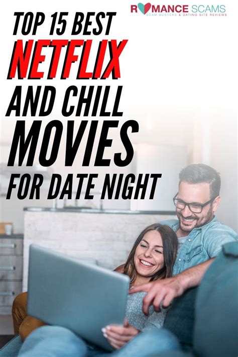 Top 15 Best Netflix And Chill Movies For Date Night Date Night Movies Best Date Night Movies