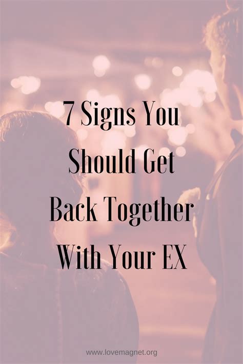 7 signs you should get back together with your ex relationship tips and advice save the pin and