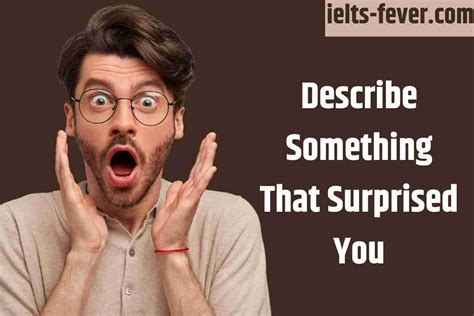 Describe Something That Surprised You Ielts Fever