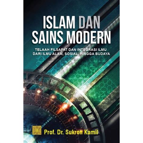 Jual Buku ISLAM DAN SAINS MODERN TELAAH FILSAFAT DAN INTEGRASI ILMU