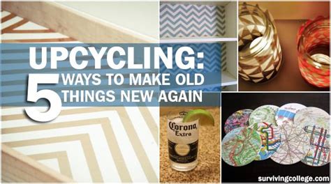 Upcycling 5 Ways To Make Old Things New Again Old Things Recycled