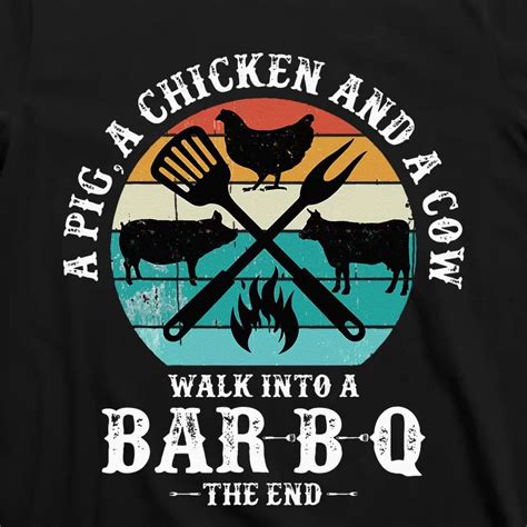 A Pig A Chicken And A Cow Walk Into A Bar B Q Funny Bbq Joke T Shirt