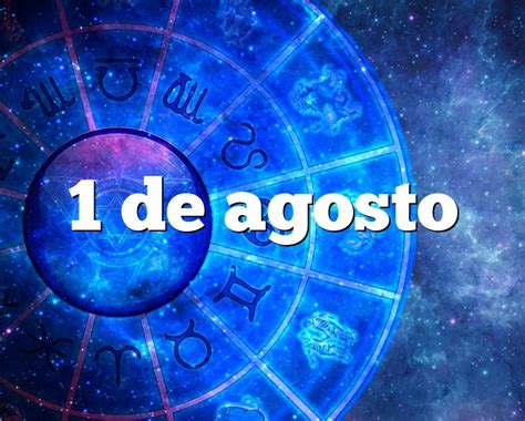 1 De Agosto Horóscopo Y Personalidad 1 De Agosto Signo Del Zodiaco
