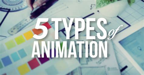 The 5 Types Of Animation A Beginners Guide Animation Movies