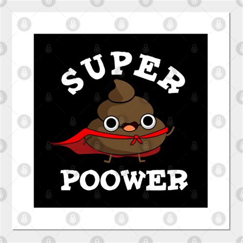 Super Poower Cute Super Hero Poop Pun Poop Pun Posters And Art