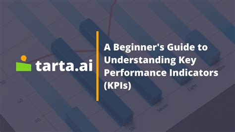 A Beginner S Guide To Understanding Key Performance Indicators Kpis Tarta Ai