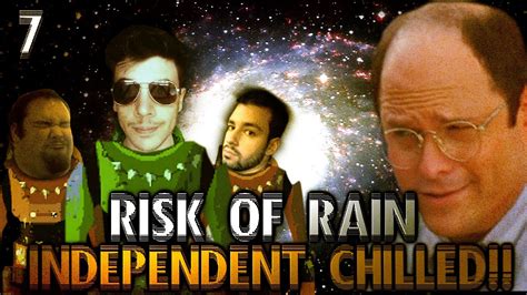 Indepedent Chilled Risk Of Rain Chilledchaos Gassymexican And