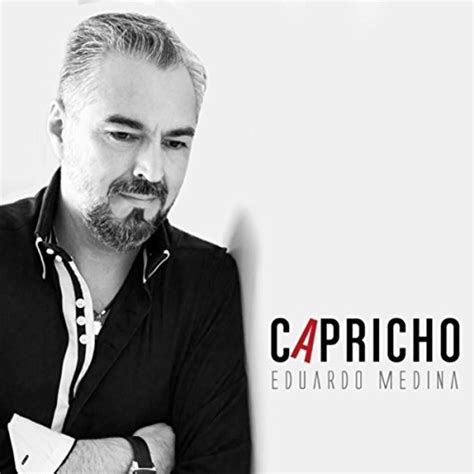 Play Capricho By Eduardo Medina On Amazon Music