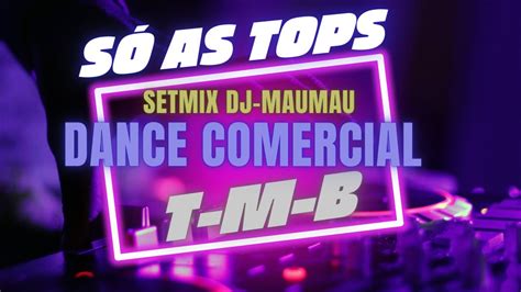 Setmix 04 Dance Comercial Dj Maumau T M B 12 12 23 Youtube