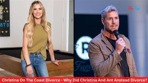 Christina On The Coast Divorce Why Did Christina And Ant Anstead