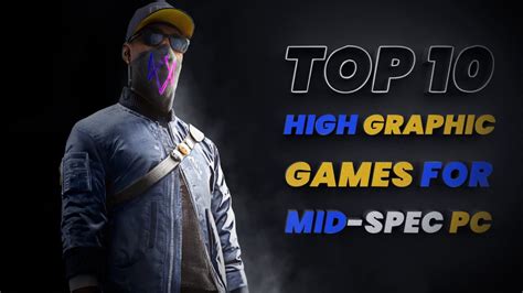 Top 10 High Graphic Games For Mid Spec Pc 4 Gb Ram 500 Mb Vram Youtube