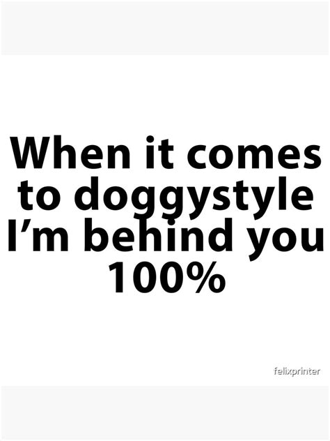 Doggy Style Behind You 100 Funny Sex Meme Poster By Felixprinter