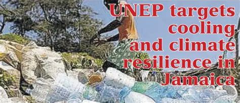 Unep Targets Cooling And Climate Resilience In Jamaica Pressreader