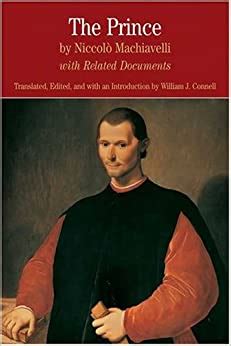 The renown of the prince is precisely to have been the first and the best book to argue that politics has and should have its own rules and should not accept rules. The Prince: Niccolo Machiavelli, William J. Connell ...