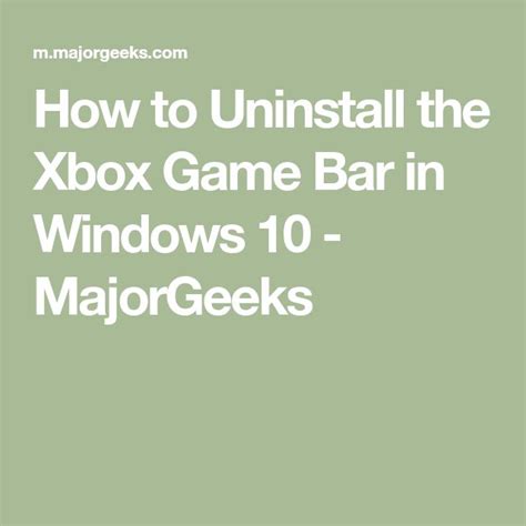 How To Uninstall The Xbox Game Bar In Windows 10 Majorgeeks How To