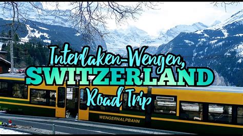Road Trip Interlaken Wengen Switzerland Vlog102 Youtube