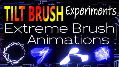 Tilt Brush Experiments Extreme Brush Animations Youtube