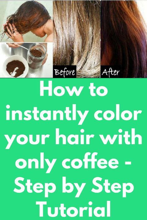 How To Instantly Color Your Hair With Only Coffee Step By Step