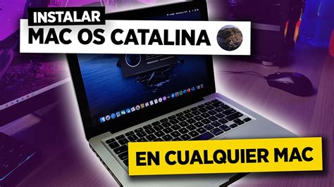 COMO INSTALAR macOS CATALINA en CUALQUIER MAC NO SOPORTADO - YouTube