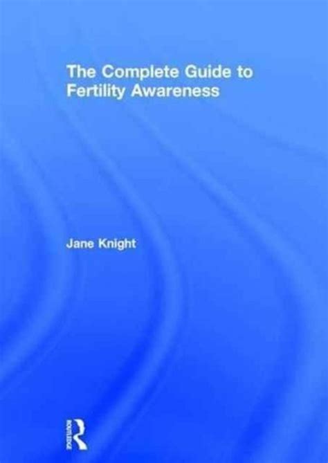 The Complete Guide To Fertility Awareness 9781138790094 Jane Knight