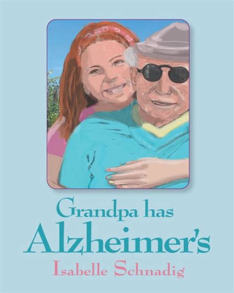 Grandpa Has Alzheimers By Isabelle Schnadig Paperback Barnes And Noble®