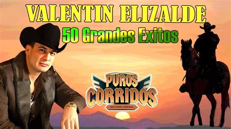 Valentin Elizalde Puros Corridos Mix 50 Exitos Youtube