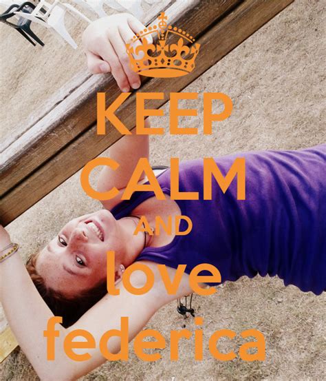 Keep Calm And Love Federica Poster Bianca Keep Calm O Matic