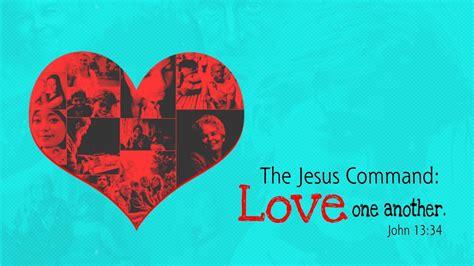 The Jesus Command Love One Another Love One Another October 13