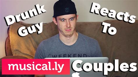 drunk guy reacts to the best couples of musical ly youtube