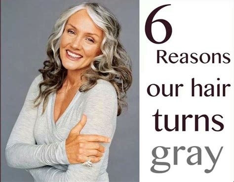 Six Reasons Hair Turns Gray Hair Turn Ons Grey