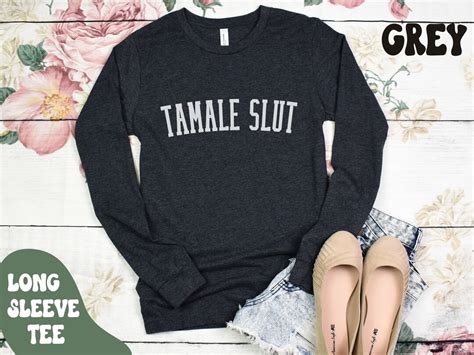 Tamale Slut College Tee Shirt T For Tamal Lover Mexican Food