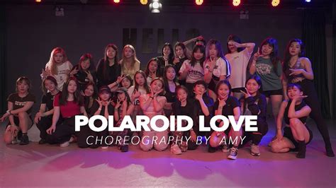 Hellodance Amy Choreo Polaroid Love Youtube