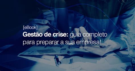 Ebook Gestão De Crise Guia Completo Para Preparar A Sua Empresa