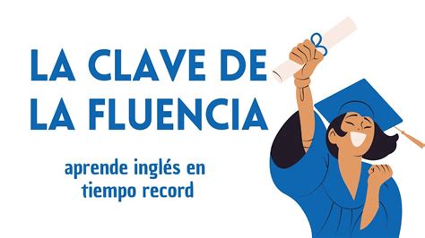 La Clave De La Fluencia X Aprende Ingl S En Tiempo R Cord Youtube