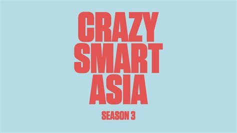 Crazy Smart Asia Season 3 Tatler Asia